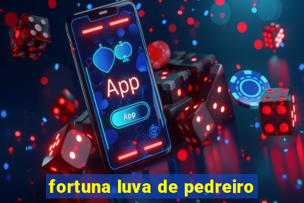 fortuna luva de pedreiro